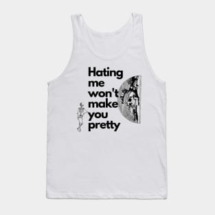 Hating me wont make you pretty T-Shirt T-Shirt Tank Top